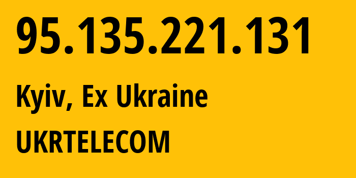 IP address 95.135.221.131 (Kyiv, Kyiv City, Ex Ukraine) get location, coordinates on map, ISP provider AS6849 UKRTELECOM // who is provider of ip address 95.135.221.131, whose IP address