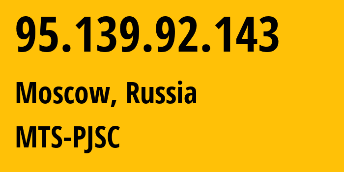 IP-адрес 95.139.92.143 (Москва, Москва, Россия) определить местоположение, координаты на карте, ISP провайдер AS29497 MTS-PJSC // кто провайдер айпи-адреса 95.139.92.143