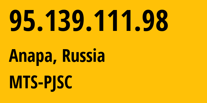 IP address 95.139.111.98 (Anapa, Krasnodar Krai, Russia) get location, coordinates on map, ISP provider AS8359 MTS-PJSC // who is provider of ip address 95.139.111.98, whose IP address