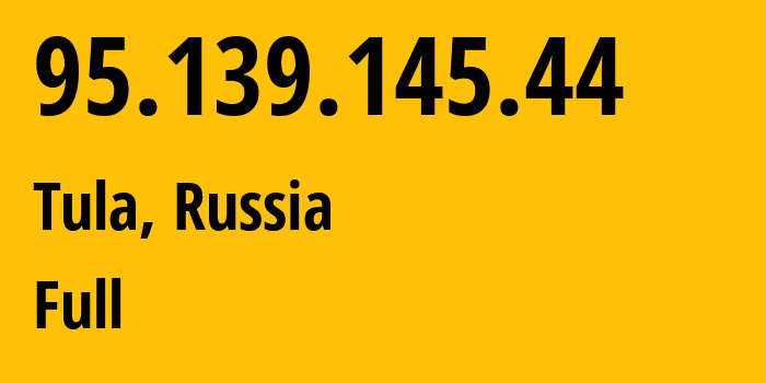 IP-адрес 95.139.145.44 (Тула, Тульская область, Россия) определить местоположение, координаты на карте, ISP провайдер AS12389 Full // кто провайдер айпи-адреса 95.139.145.44