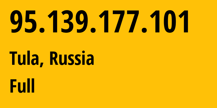 IP address 95.139.177.101 (Tula, Tula Oblast, Russia) get location, coordinates on map, ISP provider AS12389 Full // who is provider of ip address 95.139.177.101, whose IP address