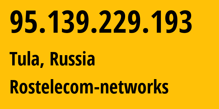 IP-адрес 95.139.229.193 (Тула, Тульская Область, Россия) определить местоположение, координаты на карте, ISP провайдер AS12389 Rostelecom-networks // кто провайдер айпи-адреса 95.139.229.193