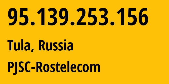 IP-адрес 95.139.253.156 (Тула, Тульская Область, Россия) определить местоположение, координаты на карте, ISP провайдер AS12389 PJSC-Rostelecom // кто провайдер айпи-адреса 95.139.253.156