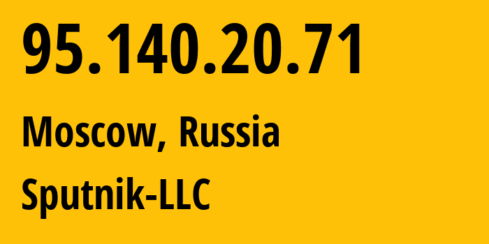 IP-адрес 95.140.20.71 (Москва, Москва, Россия) определить местоположение, координаты на карте, ISP провайдер AS48739 Sputnik-LLC // кто провайдер айпи-адреса 95.140.20.71