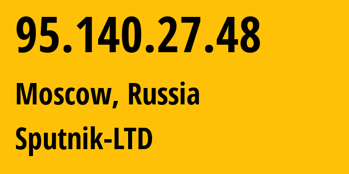 IP address 95.140.27.48 (Moscow, Moscow, Russia) get location, coordinates on map, ISP provider AS48739 Sputnik-LTD // who is provider of ip address 95.140.27.48, whose IP address