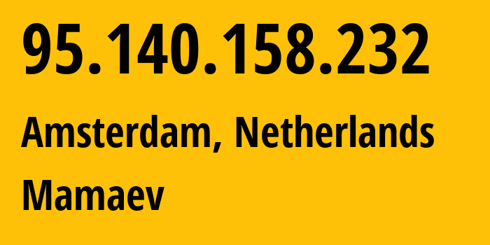 IP address 95.140.158.232 (Amsterdam, North Holland, Netherlands) get location, coordinates on map, ISP provider AS9123 Mamaev // who is provider of ip address 95.140.158.232, whose IP address