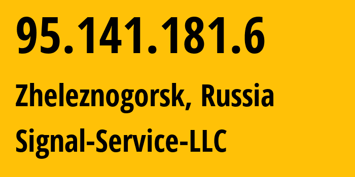 IP address 95.141.181.6 (Zheleznogorsk, Kursk Oblast, Russia) get location, coordinates on map, ISP provider AS42514 Signal-Service-LLC // who is provider of ip address 95.141.181.6, whose IP address