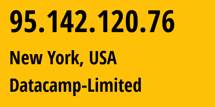 IP address 95.142.120.76 (New York, New York, USA) get location, coordinates on map, ISP provider AS212238 Datacamp-Limited // who is provider of ip address 95.142.120.76, whose IP address