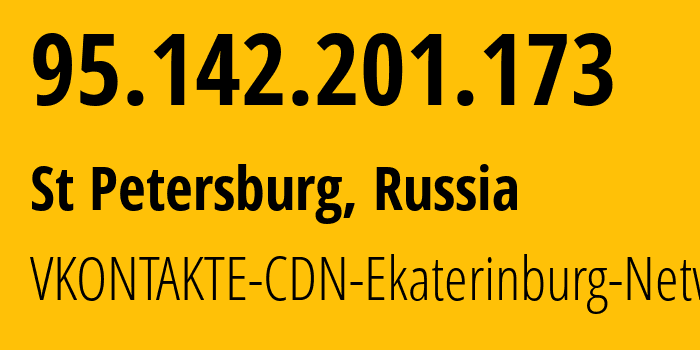 IP address 95.142.201.173 (St Petersburg, St.-Petersburg, Russia) get location, coordinates on map, ISP provider AS28709 VKONTAKTE-CDN-Ekaterinburg-Network // who is provider of ip address 95.142.201.173, whose IP address