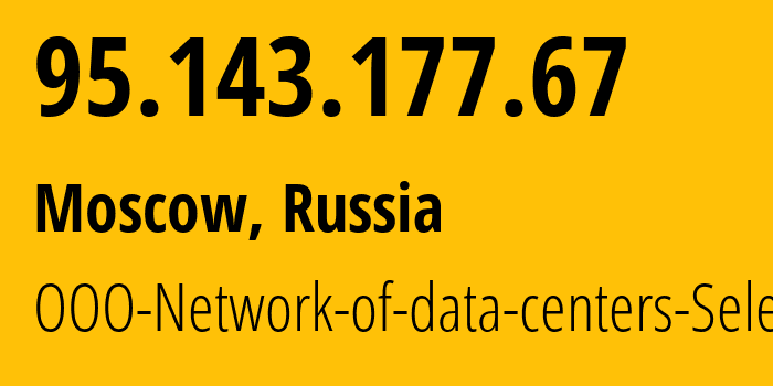 IP address 95.143.177.67 (Moscow, Moscow, Russia) get location, coordinates on map, ISP provider AS49505 OOO-Network-of-data-centers-Selectel // who is provider of ip address 95.143.177.67, whose IP address