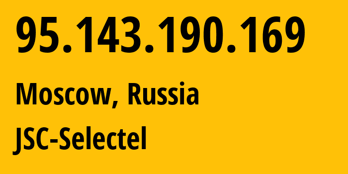 IP address 95.143.190.169 (Moscow, Moscow, Russia) get location, coordinates on map, ISP provider AS49505 JSC-Selectel // who is provider of ip address 95.143.190.169, whose IP address