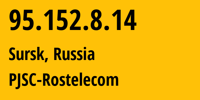 IP address 95.152.8.14 (Sursk, Penza Oblast, Russia) get location, coordinates on map, ISP provider AS12389 PJSC-Rostelecom // who is provider of ip address 95.152.8.14, whose IP address