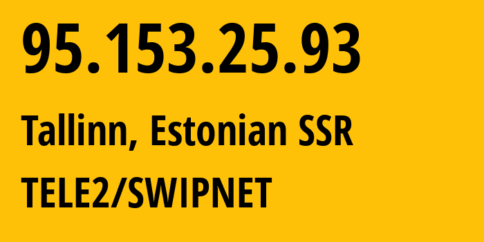 IP-адрес 95.153.25.93 (Таллин, Харьюмаа, Эстонская ССР) определить местоположение, координаты на карте, ISP провайдер AS1257 TELE2/SWIPNET // кто провайдер айпи-адреса 95.153.25.93