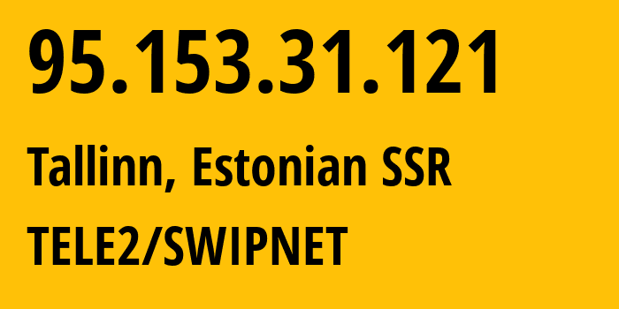 IP-адрес 95.153.31.121 (Таллин, Харьюмаа, Эстонская ССР) определить местоположение, координаты на карте, ISP провайдер AS1257 TELE2/SWIPNET // кто провайдер айпи-адреса 95.153.31.121