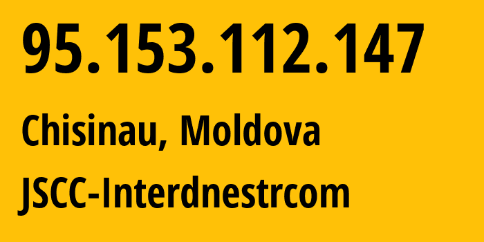 IP address 95.153.112.147 (Chisinau, Chișinău Municipality, Moldova) get location, coordinates on map, ISP provider AS1547 JSCC-Interdnestrcom // who is provider of ip address 95.153.112.147, whose IP address