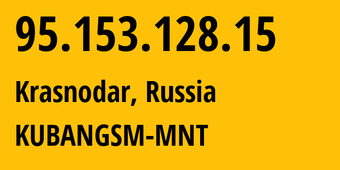 IP-адрес 95.153.128.15 (Краснодар, Краснодарский край, Россия) определить местоположение, координаты на карте, ISP провайдер AS8359 KUBANGSM-MNT // кто провайдер айпи-адреса 95.153.128.15