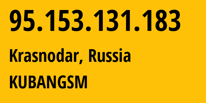 IP address 95.153.131.183 (Krasnodar, Krasnodar Krai, Russia) get location, coordinates on map, ISP provider AS29497 KUBANGSM // who is provider of ip address 95.153.131.183, whose IP address