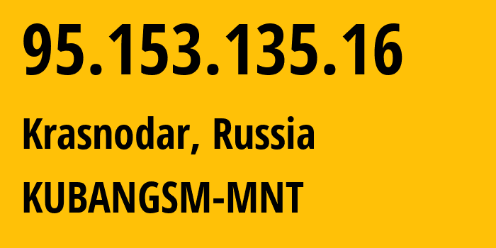 IP-адрес 95.153.135.16 (Краснодар, Краснодарский край, Россия) определить местоположение, координаты на карте, ISP провайдер AS29497 KUBANGSM-MNT // кто провайдер айпи-адреса 95.153.135.16