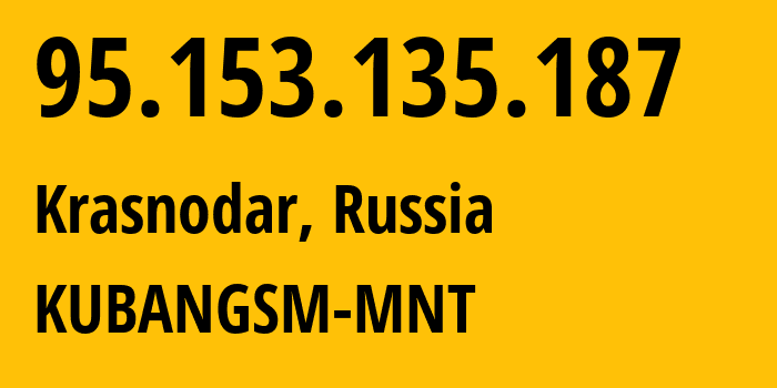 IP address 95.153.135.187 (Krasnodar, Krasnodar Krai, Russia) get location, coordinates on map, ISP provider AS8359 KUBANGSM-MNT // who is provider of ip address 95.153.135.187, whose IP address