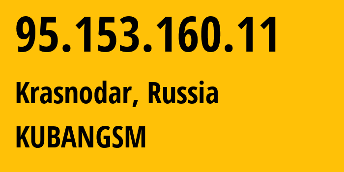 IP address 95.153.160.11 (Krasnodar, Krasnodar Krai, Russia) get location, coordinates on map, ISP provider AS8359 KUBANGSM // who is provider of ip address 95.153.160.11, whose IP address