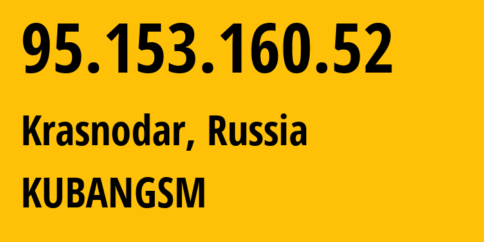 IP-адрес 95.153.160.52 (Краснодар, Краснодарский край, Россия) определить местоположение, координаты на карте, ISP провайдер AS8359 KUBANGSM // кто провайдер айпи-адреса 95.153.160.52