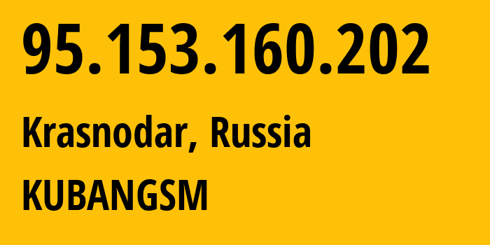 IP-адрес 95.153.160.202 (Краснодар, Краснодарский край, Россия) определить местоположение, координаты на карте, ISP провайдер AS8359 KUBANGSM // кто провайдер айпи-адреса 95.153.160.202