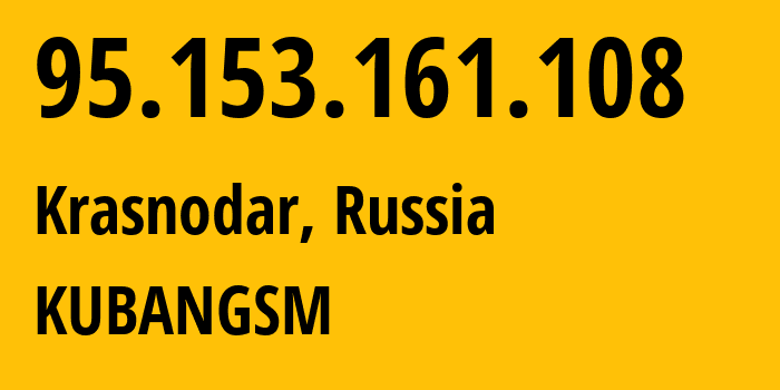 IP address 95.153.161.108 (Krasnodar, Krasnodar Krai, Russia) get location, coordinates on map, ISP provider AS8359 KUBANGSM // who is provider of ip address 95.153.161.108, whose IP address