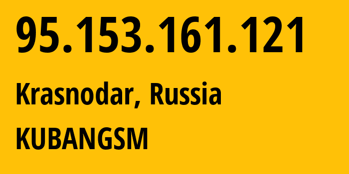 IP-адрес 95.153.161.121 (Краснодар, Краснодарский край, Россия) определить местоположение, координаты на карте, ISP провайдер AS8359 KUBANGSM // кто провайдер айпи-адреса 95.153.161.121