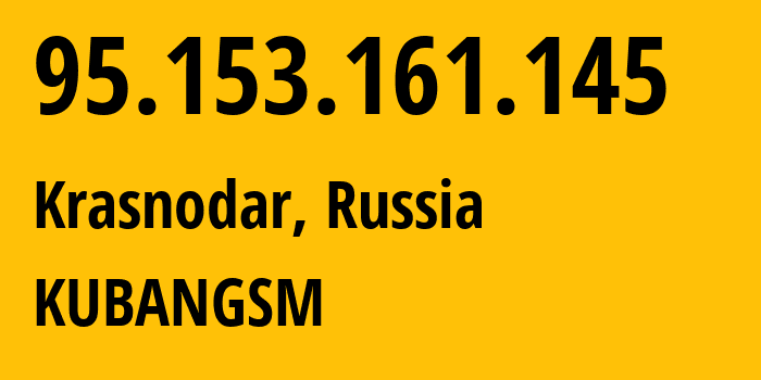 IP address 95.153.161.145 (Krasnodar, Krasnodar Krai, Russia) get location, coordinates on map, ISP provider AS8359 KUBANGSM // who is provider of ip address 95.153.161.145, whose IP address