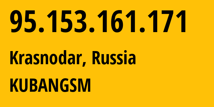 IP address 95.153.161.171 (Krasnodar, Krasnodar Krai, Russia) get location, coordinates on map, ISP provider AS8359 KUBANGSM // who is provider of ip address 95.153.161.171, whose IP address