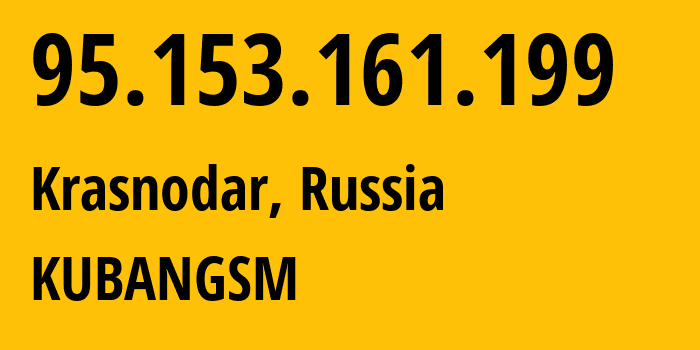 IP-адрес 95.153.161.199 (Краснодар, Краснодарский край, Россия) определить местоположение, координаты на карте, ISP провайдер AS8359 KUBANGSM // кто провайдер айпи-адреса 95.153.161.199