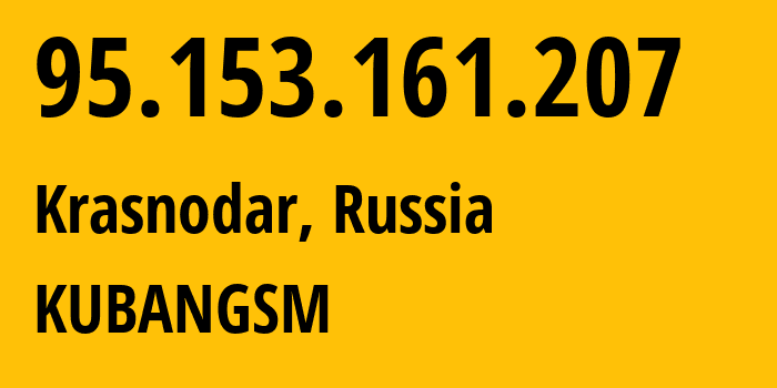 IP-адрес 95.153.161.207 (Краснодар, Краснодарский край, Россия) определить местоположение, координаты на карте, ISP провайдер AS8359 KUBANGSM // кто провайдер айпи-адреса 95.153.161.207