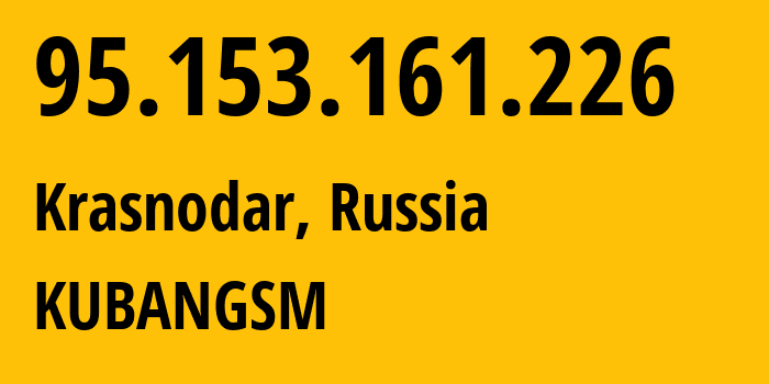 IP-адрес 95.153.161.226 (Краснодар, Краснодарский край, Россия) определить местоположение, координаты на карте, ISP провайдер AS8359 KUBANGSM // кто провайдер айпи-адреса 95.153.161.226