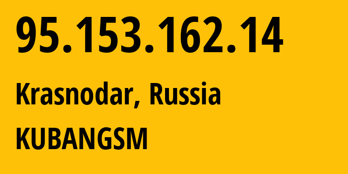 IP address 95.153.162.14 (Krasnodar, Krasnodar Krai, Russia) get location, coordinates on map, ISP provider AS8359 KUBANGSM // who is provider of ip address 95.153.162.14, whose IP address