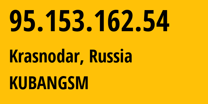 IP-адрес 95.153.162.54 (Краснодар, Краснодарский край, Россия) определить местоположение, координаты на карте, ISP провайдер AS8359 KUBANGSM // кто провайдер айпи-адреса 95.153.162.54