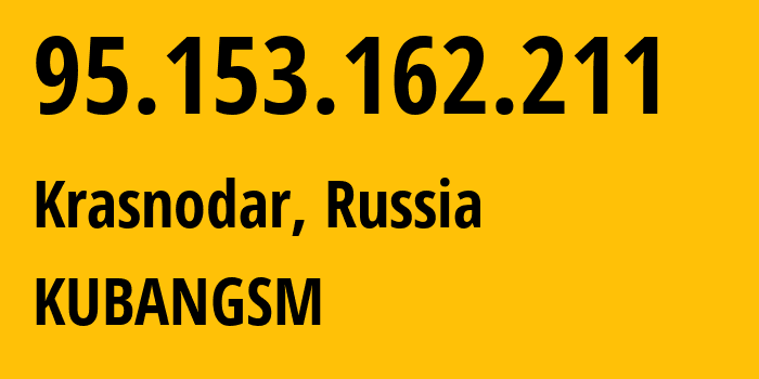 IP-адрес 95.153.162.211 (Краснодар, Краснодарский край, Россия) определить местоположение, координаты на карте, ISP провайдер AS8359 KUBANGSM // кто провайдер айпи-адреса 95.153.162.211