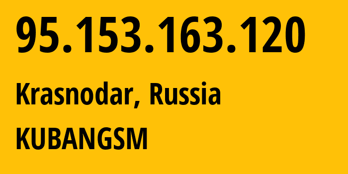 IP address 95.153.163.120 (Krasnodar, Krasnodar Krai, Russia) get location, coordinates on map, ISP provider AS8359 KUBANGSM // who is provider of ip address 95.153.163.120, whose IP address