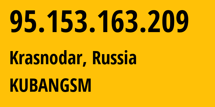 IP address 95.153.163.209 (Krasnodar, Krasnodar Krai, Russia) get location, coordinates on map, ISP provider AS8359 KUBANGSM // who is provider of ip address 95.153.163.209, whose IP address