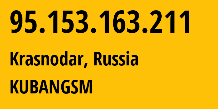 IP-адрес 95.153.163.211 (Краснодар, Краснодарский край, Россия) определить местоположение, координаты на карте, ISP провайдер AS8359 KUBANGSM // кто провайдер айпи-адреса 95.153.163.211