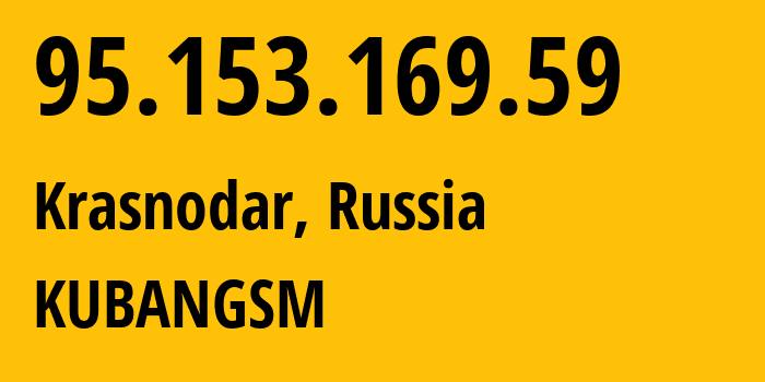 IP-адрес 95.153.169.59 (Краснодар, Краснодарский край, Россия) определить местоположение, координаты на карте, ISP провайдер AS8359 KUBANGSM // кто провайдер айпи-адреса 95.153.169.59