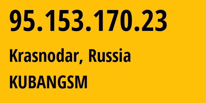 IP-адрес 95.153.170.23 (Краснодар, Краснодарский край, Россия) определить местоположение, координаты на карте, ISP провайдер AS8359 KUBANGSM // кто провайдер айпи-адреса 95.153.170.23