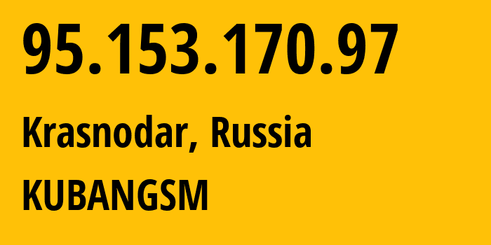 IP-адрес 95.153.170.97 (Краснодар, Краснодарский край, Россия) определить местоположение, координаты на карте, ISP провайдер AS8359 KUBANGSM // кто провайдер айпи-адреса 95.153.170.97