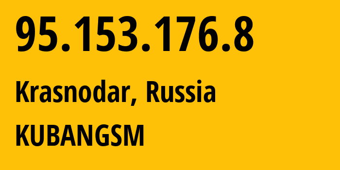 IP-адрес 95.153.176.8 (Краснодар, Краснодарский край, Россия) определить местоположение, координаты на карте, ISP провайдер AS8359 KUBANGSM // кто провайдер айпи-адреса 95.153.176.8