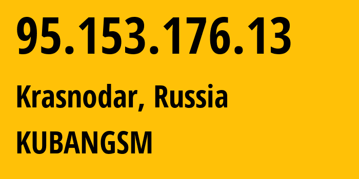 IP address 95.153.176.13 (Krasnodar, Krasnodar Krai, Russia) get location, coordinates on map, ISP provider AS8359 KUBANGSM // who is provider of ip address 95.153.176.13, whose IP address