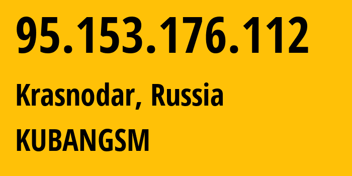 IP address 95.153.176.112 (Krasnodar, Krasnodar Krai, Russia) get location, coordinates on map, ISP provider AS8359 KUBANGSM // who is provider of ip address 95.153.176.112, whose IP address