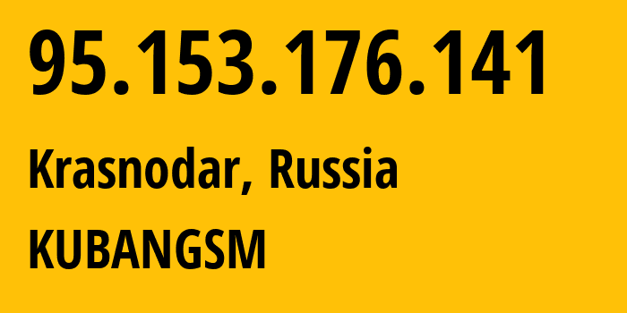 IP-адрес 95.153.176.141 (Краснодар, Краснодарский край, Россия) определить местоположение, координаты на карте, ISP провайдер AS8359 KUBANGSM // кто провайдер айпи-адреса 95.153.176.141