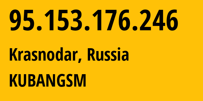 IP-адрес 95.153.176.246 (Краснодар, Краснодарский край, Россия) определить местоположение, координаты на карте, ISP провайдер AS8359 KUBANGSM // кто провайдер айпи-адреса 95.153.176.246