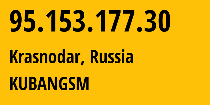 IP-адрес 95.153.177.30 (Краснодар, Краснодарский край, Россия) определить местоположение, координаты на карте, ISP провайдер AS8359 KUBANGSM // кто провайдер айпи-адреса 95.153.177.30