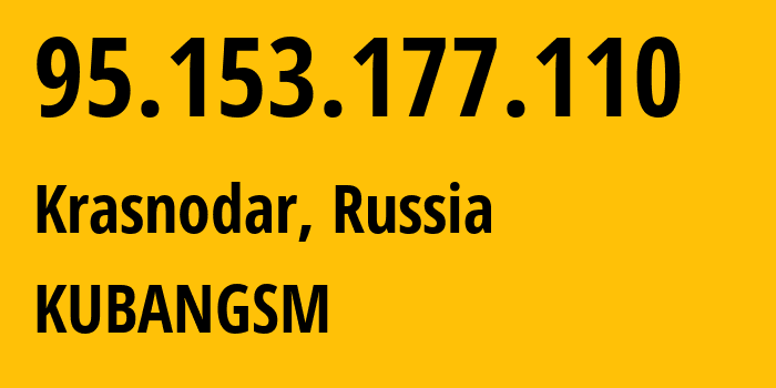 IP-адрес 95.153.177.110 (Краснодар, Краснодарский край, Россия) определить местоположение, координаты на карте, ISP провайдер AS8359 KUBANGSM // кто провайдер айпи-адреса 95.153.177.110