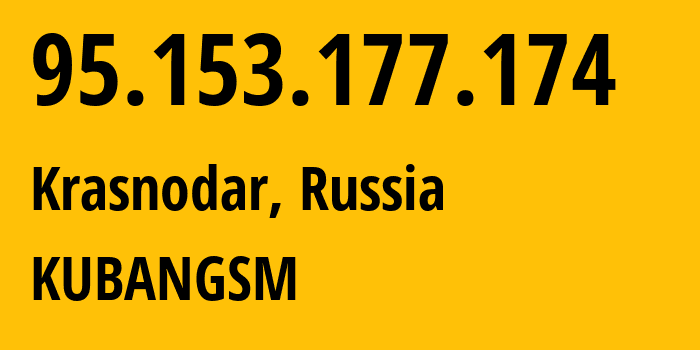 IP-адрес 95.153.177.174 (Краснодар, Краснодарский край, Россия) определить местоположение, координаты на карте, ISP провайдер AS8359 KUBANGSM // кто провайдер айпи-адреса 95.153.177.174